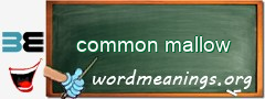 WordMeaning blackboard for common mallow